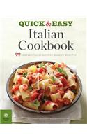 The Quick & Easy Italian Cookbook: 77 Simple Italian Recipes Made in Minutes