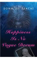 Happiness Is No Vague Dream