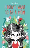 I Don't Want to Be a Mom