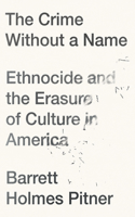 Crime Without a Name: Ethnocide and the Erasure of Culture in America