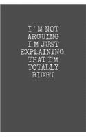 Engineer Im Not Arguing Im Just Explaining Why Im Right: Engineer Notebook, Blank Lined (6x9) 120 pages Journal, Organizer, Diary, Composition Notebook, Gifts for Students