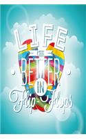 Life is better in Flip-Flops Notebook