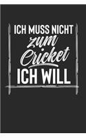 Ich Muss Nicht Zum Cricket Ich Will
