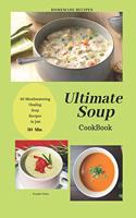 Ultimate Soup CookBook: 40 Mouthwatering Healing Soup Recipes in Just 30-Min