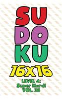 Sudoku 16 x 16 Level 4: Super Hard! Vol. 35: Play 16x16 Grid Sudoku Super Hard Level Volume 1-40 Solve Number Puzzles Become A Sudoku Expert On The Road Paper Logic Games S
