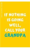 BEST GRANDPA EVER If nothing is going well call your Grandpa: Cute and Funny Lined Notebook to fill in Lovely Gift from Grandad to Grandkids