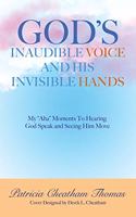 God's Inaudible Voice and His Invisible Hands