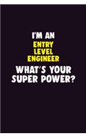 I'M An Entry Level Engineer, What's Your Super Power?