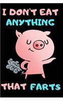 I Don't Eat Anything That Farts: Notebook for Vegans and Vegetarians, Notepad Animals Vegan Gifts quote: 6x9" 120 Page Blank lined Note book.