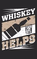 Whiskey Helps: Whiskey Helps Notebook or Gift for Whiskey with 110 blank Story Paper Pages in 6"x 9" Whiskey journal for drinking Notebook