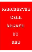 Manchester Will Always Be Red