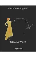 O Russet Witch!: Large Print