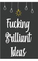 Fucking Brilliant Ideas