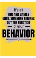 It's All Fun And Games Until Someone Figures Out The Function Of Your Behavior: Daily Planner: Gift For Behavior Analysis BCBA Specialist, BCBA-D BCaBA.