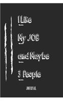 I Like My JOB and Maybe 3 People. best gift Birthday/Valentine's Day/Anniversary for friendS, FAMILY. Lined Blank Notebook Journal to Write Funny Ideas. Coworker NoteboOk: Lined Notebook / Journal Gift, 120 Pages, 6x9, Soft Cover, Matte Finish