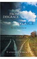 From Disgrace to Grace: How Jesus Touched My Life