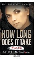 How Long Does It Take - Week Six (Contemporary Romance)