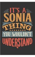 Its A Sonia Thing You Wouldnt Understand: Sonia Diary Planner Notebook Journal 6x9 Personalized Customized Gift For Someones Surname Or First Name is Sonia