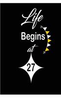 Life Begins at 27: funny and cute blank lined journal Notebook, Diary, planner Happy 27th twenty-seventh Birthday Gift for twenty seven year old daughter, son, boyfrie