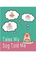 Tales My Dog Told Me: Interlined notebook for young storytellers, 120 pages with half interlined and half plain design