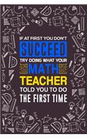 If At First You Don't Succeed Try Doing What Your Math Teacher Told You To Do The First Time