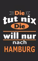 Die tut nix Die will nur nach Hamburg: Notizbuch mit 110 Seiten, ebenfalls Nutzung als Dekoration in Form eines Schild bzw. Poster möglich