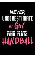 Never Underestimate a Girl Who Plays Handball: Dot Grid Notebook (6x9 inches) with 120 Pages