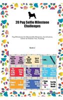 20 Pug Selfie Milestone Challenges: Pug Milestones for Memorable Moments, Socialization, Indoor & Outdoor Fun, Training Book 2
