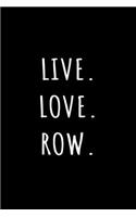 Live Love Row: Dot Grid Journal 6x9 -Rowing Team Notebook I Kayaking Paddle Rower Kayak Canoeing Retro Vintage Gift