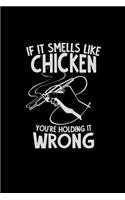 If it smells like chicken
