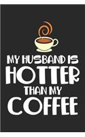 My Husband is hotter than my coffee: Hot Husband Funny Married Couple Humor
