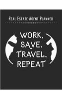 Real Estate Agent Planner - Work Save Travel Repeat: 2020 Monthly Organizer Notebook - Goals & Todo List Tracker - Events - Ruled Notes - Lead Contacts - Houses List - Realtor Gifts
