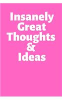 Insanely Great Thoughts & Ideas: Office Lined Blank Notebook Journal With A Funny Saying On The Outside