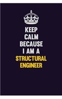 Keep Calm Because I Am A Structural Engineer