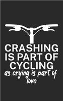 Crashing is part of cycling as crying is part of love: Mountain bike notebook for mountain bikers with spell. 120 pages lined. Perfect gift.