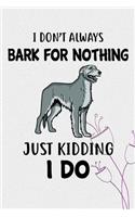 I Don't Always Bark For Nothing Just Kidding I Do Notebook Journal: 110 Blank Lined Papers - 6x9 Personalized Customized Irish Wolfhound Notebook Journal Gift For Irish Wolfhound Puppy Owners and Lovers