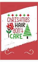 Christmas Hair Don't Care: Funny and Cute Secret Santa Gag Gift With -Christmas Hair Don't Care- On The Cover - Blank Lined Notebook Journal - Novelty Christmas Gift Under 10 