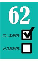 62 Older Wiser: Funny Sarcastic Birthday Journal Blank Lined Notebook Journal 100 Page To Do Shopping List