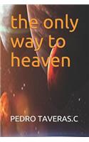 The Only Way to Heaven