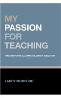 My Passion for Teaching: Take-Aways for All Stakeholders in Education