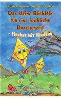 Das Kleine Büchlein Für Eine Fröhliche Drachenzeit - Herbst Mit Kindern