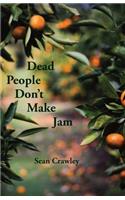 Dead People Don't Make Jam