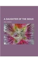 A Daughter of the Sioux