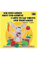 Ich esse gerne Obst und Gemüse I Love to Eat Fruits and Vegetables: German English Bilingual Edition