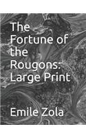 The Fortune of the Rougons: Large Print