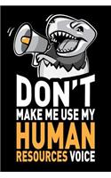 Don't Make Me Use My Human Resources Voice: Funny HR Gag Gift, 6 x 9 Inch Notebook Journal, 120 Blank Lined Pages (60 Sheets.)