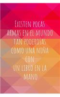 Existen Pocas Armas En El Mundo Tan Poderosas Como Una Niña Con Un Libro En La Mano: Diario Para Mujeres - Con Espacio Para Apuntar Todo - Vida Personal, Trabajo, Ejercicio...