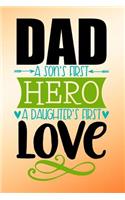 Dad a Sons First Hero a Daughters First Love
