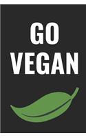 Go Vegan: Notebook for Vegans 120 Lined Pages 6x9 Inches