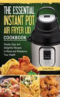The Essential Instant Pot Air Fryer Lid Cookbook
